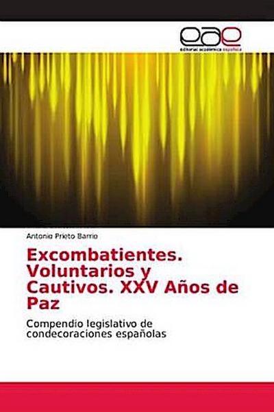 Excombatientes. Voluntarios y Cautivos. XXV Años de Paz
