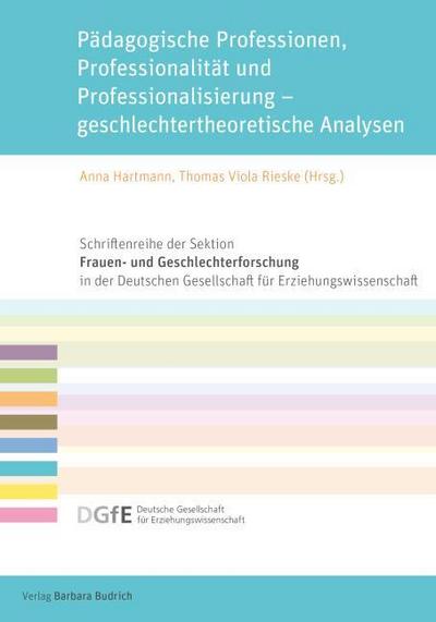 Pädagogische Professionen, Professionalität und Professionalisierung - geschlechtertheoretische Analysen