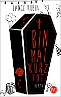 Bin mal kurz tot: Roman (Denton Little, Band 1)