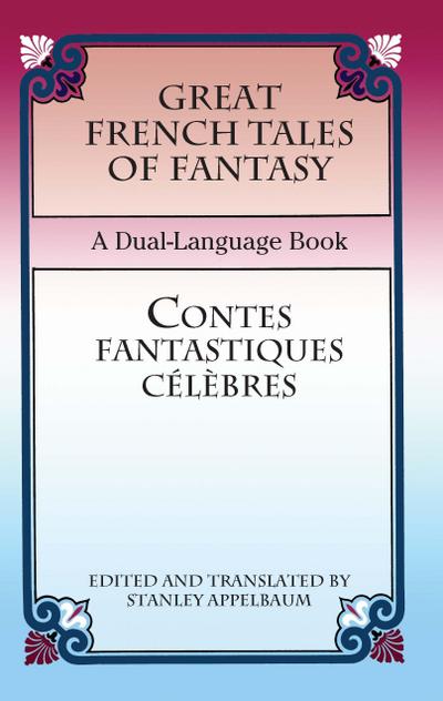 Great French Tales of Fantasy/Contes fantastiques célèbres
