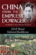 China Under the Empress Dowager