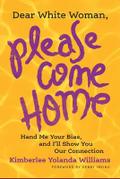 Dear White Woman, Please Come Home