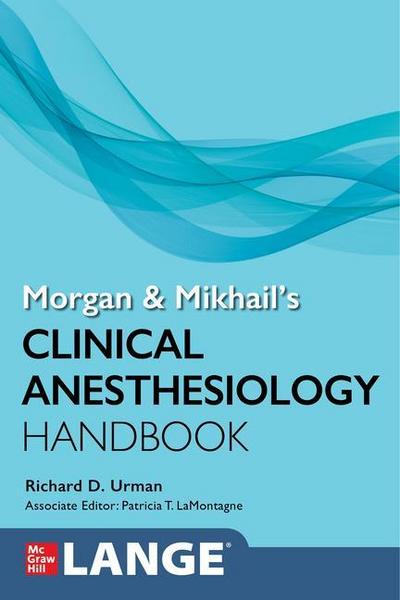 Morgan and Mikhail’s Clinical Anesthesiology Handbook