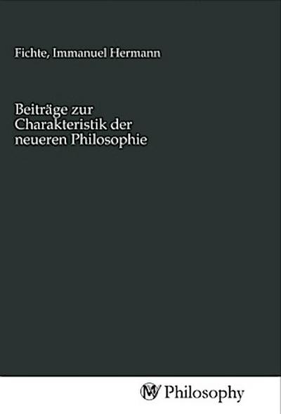Beiträge zur Charakteristik der neueren Philosophie