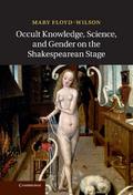 Occult Knowledge, Science, and Gender on the Shakespearean Stage