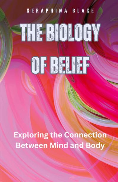 The Biology of Belief