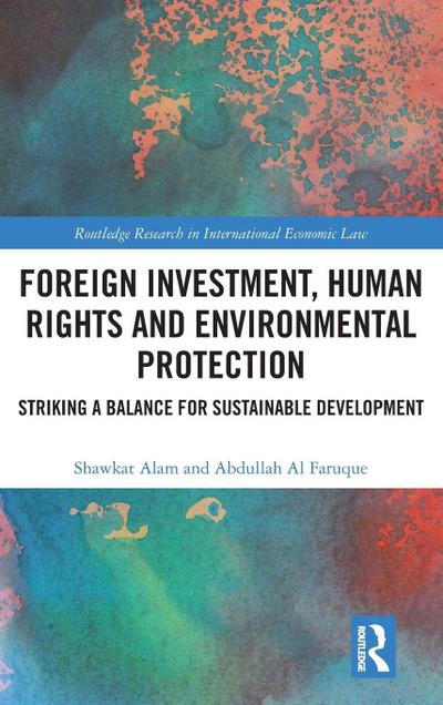 Foreign Investment, Human Rights and Environmental Protection