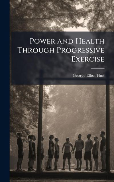 Power and Health Through Progressive Exercise