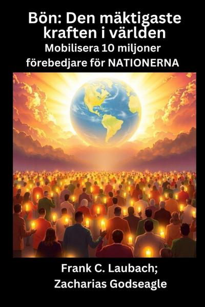 Bön - Den mäktigaste kraften i världen - Mobilisera 10 miljoner förebedjare för NATIONERNA