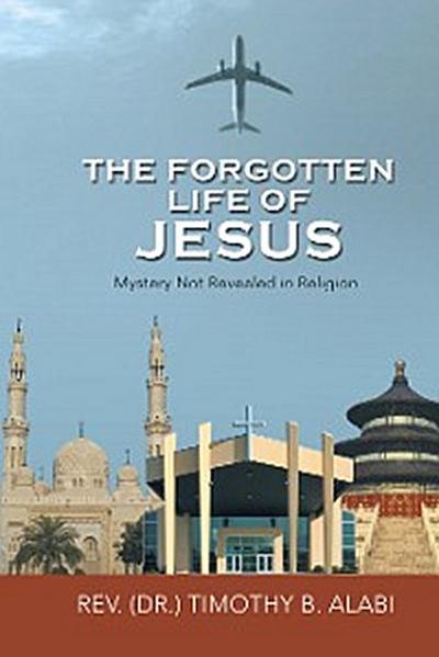 The Forgotten Life of Jesus