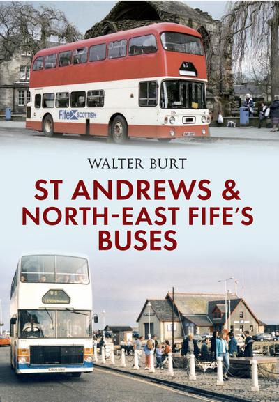 Burt, W:  St Andrews and North-East Fife’s Buses