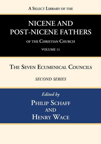 A Select Library of the Nicene and Post-Nicene Fathers of the Christian Church, Second Series, Volume 11