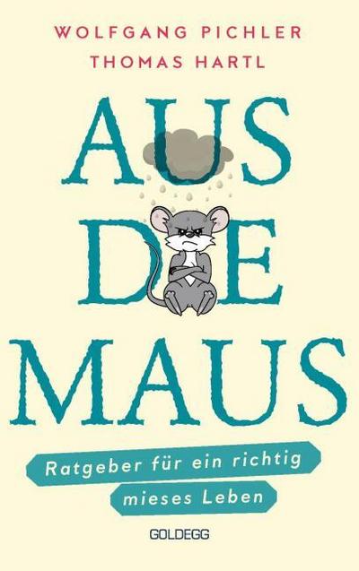 Aus die Maus - Der Ratgeber für ein richtig mieses Leben
