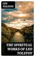 The Spiritual Works of Leo Tolstoy
