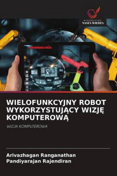 WIELOFUNKCYJNY ROBOT WYKORZYSTUJ¿CY WIZJ¿ KOMPUTEROW¿