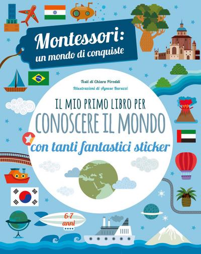 Il mio primo libro per conoscere il mondo. Montessori: un mondo di conquiste. Con adesivi