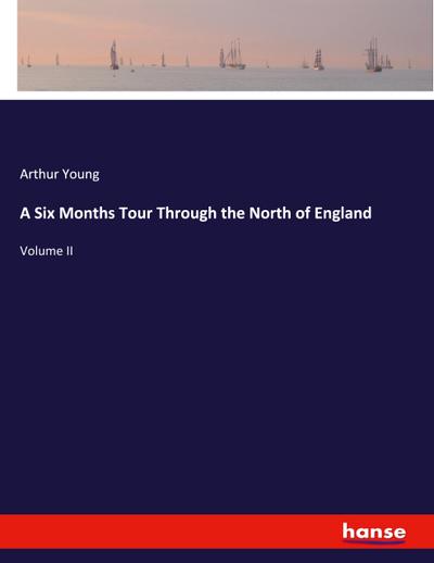 A Six Months Tour Through the North of England