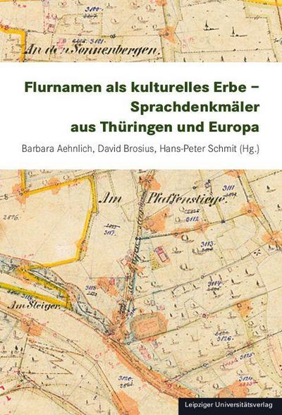 Flurnamen als kulturelles Erbe - Sprachdenkmäler aus Thüringen und Europa