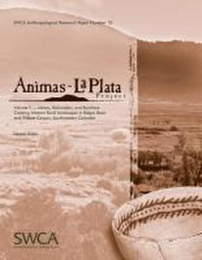 Animas-La Plata Project, Volume V: Miners, Railroaders, and Ranchers: Creating Western Rural Landscapes in Ridges Basin and Wildcat Canyon, Southweste