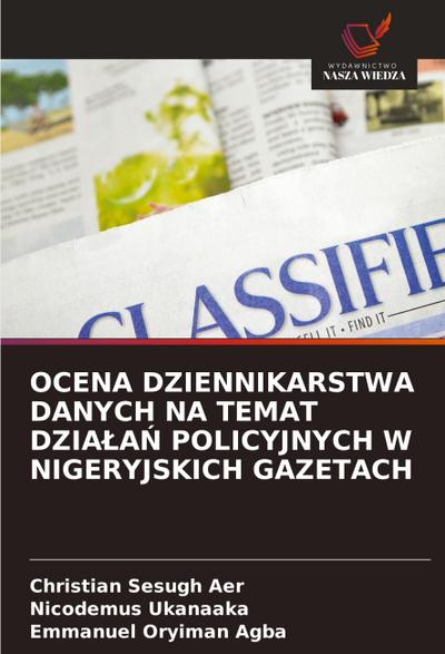 OCENA DZIENNIKARSTWA DANYCH NA TEMAT DZIA¿A¿ POLICYJNYCH W NIGERYJSKICH GAZETACH