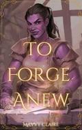 To Forge Anew (Tales of Wayfaring Worlds, #1)
