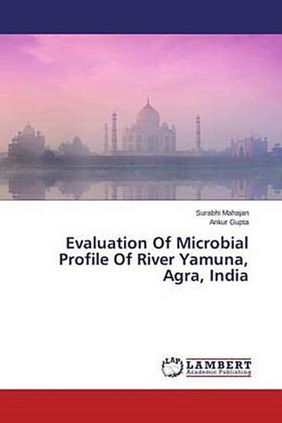 Evaluation Of Microbial Profile Of River Yamuna, Agra, India