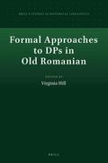 Formal Approaches to Dps in Old Romanian (Brill’s Studies in Historical Linguistics)