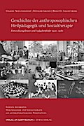 Geschichte der anthroposophischen Heilpädagogik und Sozialtherapie