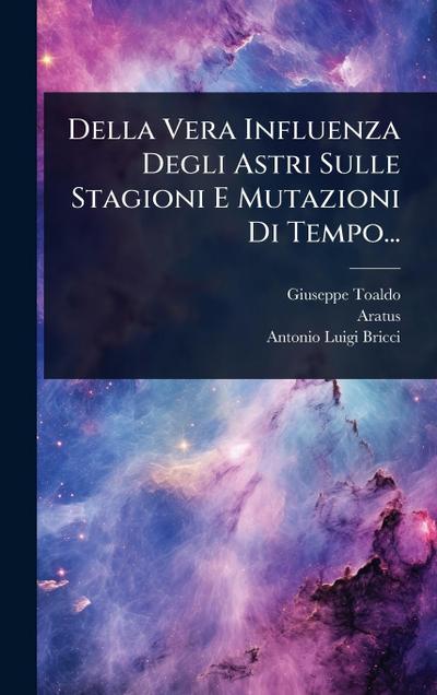 Della Vera Influenza Degli Astri Sulle Stagioni E Mutazioni Di Tempo...