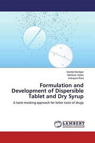 Formulation and Development of Dispersible Tablet and Dry Syrup