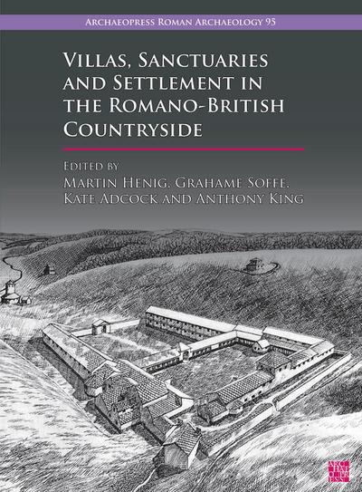Villas, Sanctuaries and Settlement in the Romano-British Countryside