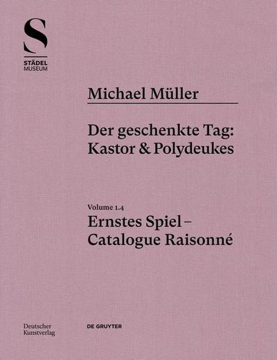 Michael Müller. Ernstes Spiel. Catalogue Raisonné Michael Müller. Ernstes Spiel. Catalogue Raisonné