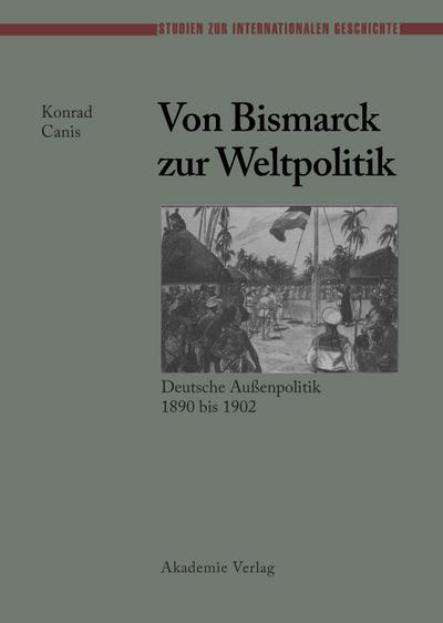 Von Bismarck zur Weltpolitik