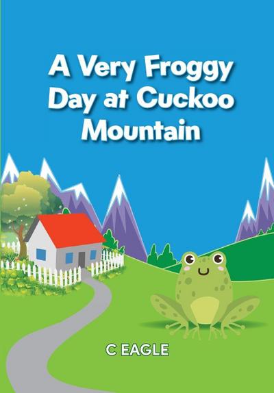 A Very Froggy Day At Cuckoo Mountain