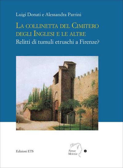 La collinetta del cimitero degli inglesi e le altre. Relitti di tumuli etruschi a Firenze?