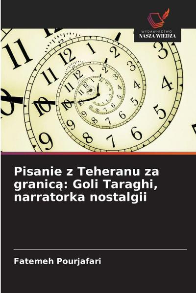 Pisanie z Teheranu za granic¿: Goli Taraghi, narratorka nostalgii