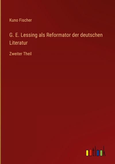 G. E. Lessing als Reformator der deutschen Literatur