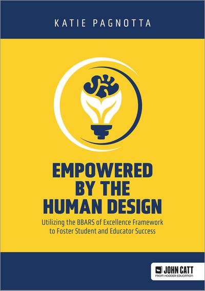 Empowered by the Human Design: Utilizing the BBARS of Excellence Framework to Foster Student and Educator Success