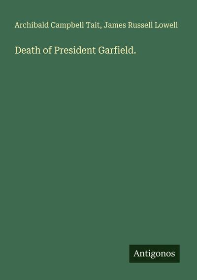 Death of President Garfield.