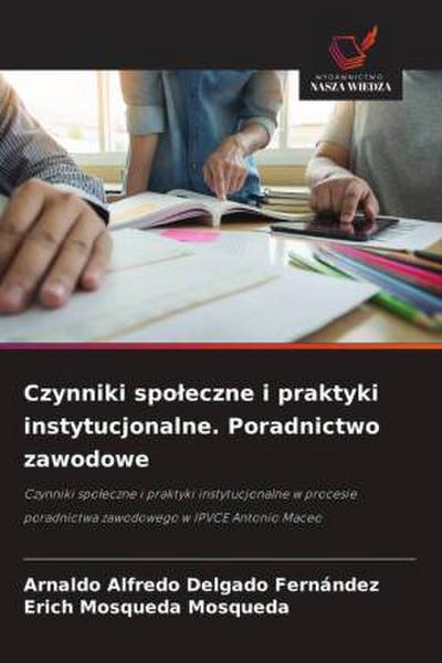 Czynniki spo¿eczne i praktyki instytucjonalne. Poradnictwo zawodowe