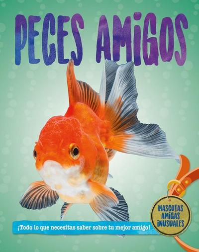 Peces Amigos (Fish Pals)