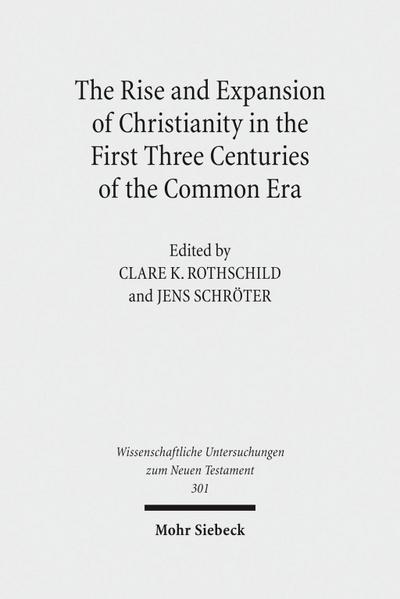 The Rise and Expansion of Christianity in the First Three Centuries of the Common Era