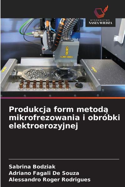 Produkcja form metod¿ mikrofrezowania i obróbki elektroerozyjnej