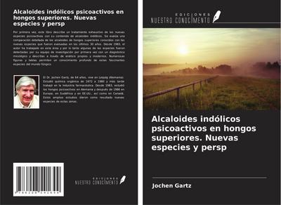 Alcaloides indólicos psicoactivos en hongos superiores. Nuevas especies y persp
