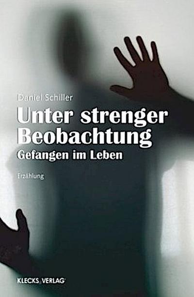 Unter strenger Beobachtung: Gefangen im Leben