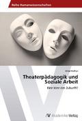 Theaterpädagogik und Soziale Arbeit
