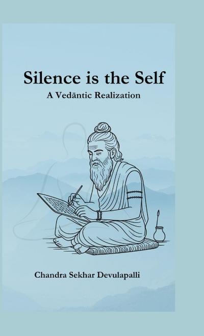 Silence is the Self - A Vedantic Realization