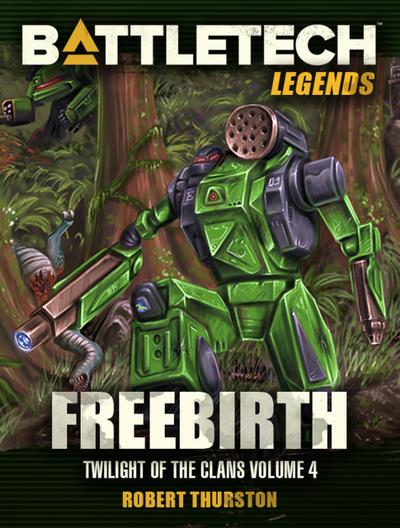BattleTech Legends: Freebirth (Twilight of the Clans, #4)