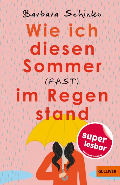 Wie ich diesen Sommer (fast) im Regen stand (Super lesbar)