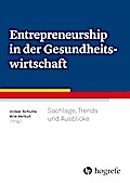 Entrepreneurship in der Gesundheitswirtschaft: Sachlage, Trends und Ausblicke